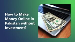 Make Money Online in Pakistan