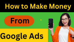 How to Make Money from Google Ads