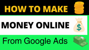 How to Make Money from Google Ads