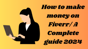 How To Make Money On Fiverr