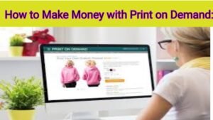 How to Make Money with Print on Demand: A Complete Guide 2024